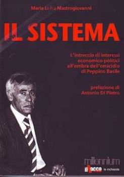 Visualizza i dettagli per Il sistema L'intreccio di interessi economico-politici all'ombra dell'omicidio di Peppino Basile Immagine di Il sistema L'intreccio di interessi economico-politici all'ombra dell'omicidio di Peppino Basile